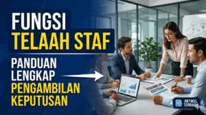 Fungsi Telaah Staf: Panduan Lengkap Pengambilan Keputusan